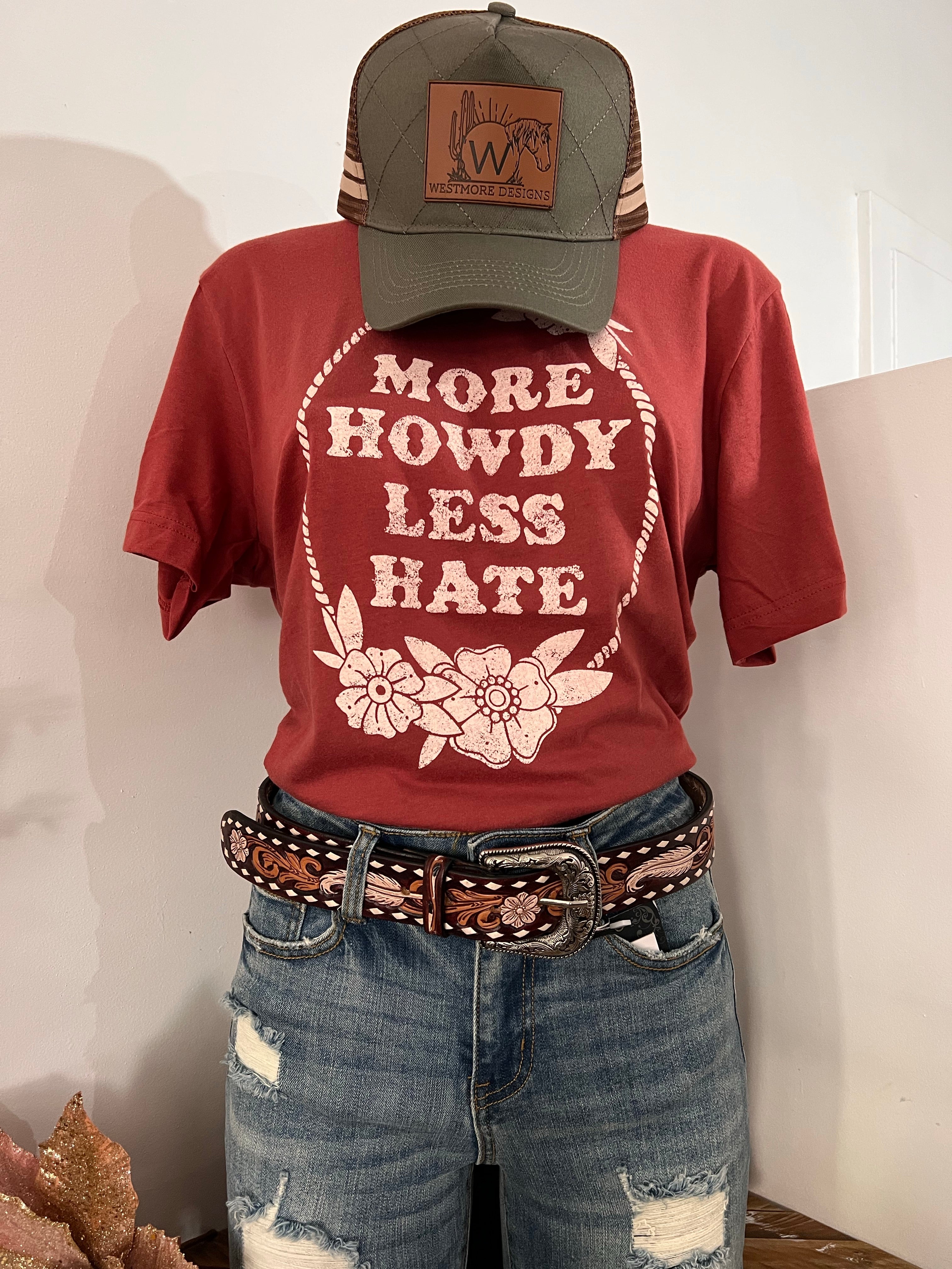 More Howdy Less Hate Tee